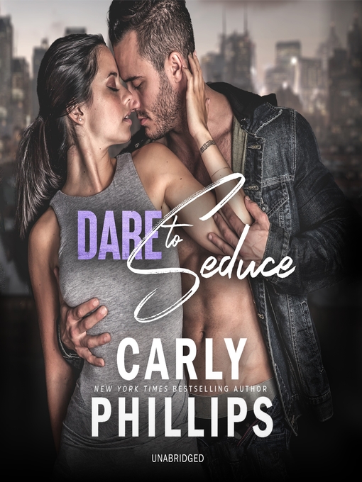 Title details for Dare to Seduce by Carly Phillips - Available